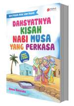Dahsyatnya Kisah Nabi Musa Yang Perkasa :Seri Kisah Nabi Dan Rasul